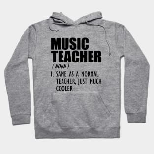 Music Teacher Same as a normal teacher, just much cooler Hoodie